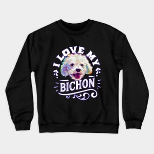 I love my bichon frise by Robert Phelps Crewneck Sweatshirt